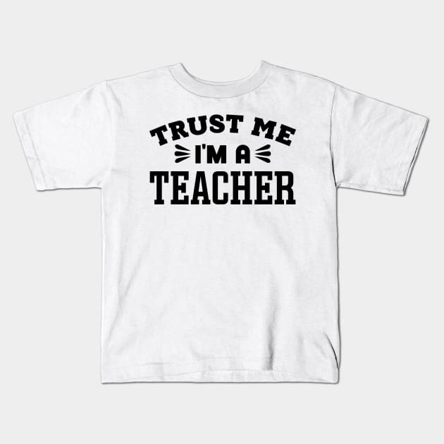 Trust Me, I'm a Teacher Kids T-Shirt by colorsplash